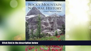 Big Deals  Rocky Mountain Natural History: A Trailside Reference, Grand Teton to Jasper  Full Read