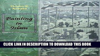 [EBOOK] DOWNLOAD Painting in Islam, A Study of the Place of Pictorial Art in Muslim Culture GET NOW