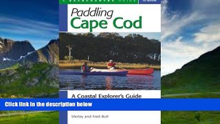 Books to Read  Paddling Cape Cod: A Coastal Explorer s Guide  Full Ebooks Best Seller