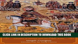 [EBOOK] DOWNLOAD An Armenian Artist in Ottoman Cairo: Yuhanna al-Armani and His Coptic Icons READ