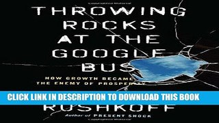 [PDF] Throwing Rocks at the Google Bus: How Growth Became the Enemy of Prosperity Download online