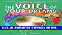 [Ebook] The Voice of Your Dreams: Turn Down the Voices of Limitation and Turn Up the Volume of