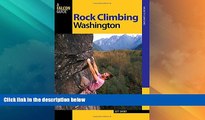 Big Deals  Rock Climbing Washington (Regional Rock Climbing Series)  Full Read Best Seller