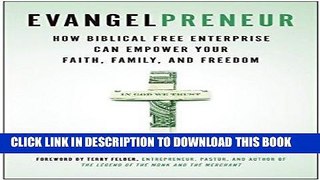 [Ebook] Evangelpreneur: How Biblical Free Enterprise Can Empower Your Faith, Family, and Freedom