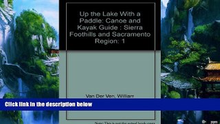 Big Deals  Up the Lake With a Paddle: Canoe and Kayak Guide volume 1  Full Ebooks Most Wanted