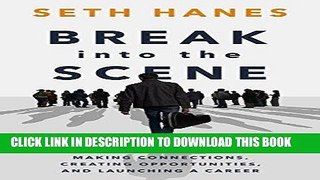 [PDF] Break into the Scene: A Musician s Guide to Making Connections, Creating Opportunities, and