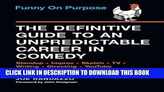 [Ebook] Funny on Purpose: The Definitive Guide to an Unpredictable Career in Comedy: Standup +