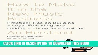 [Ebook] How To Make It in the New Music Business: Practical Tips on Building a Loyal Following and
