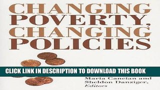 [Ebook] Changing Poverty, Changing Policies (Institute for Research on Poverty Series on Poverty