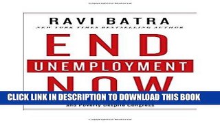 [Ebook] End Unemployment Now: How to Eliminate Joblessness, Debt, and Poverty Despite Congress