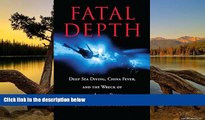 Full Online [PDF]  Fatal Depth: Deep Sea Diving, China Fever, And The Wreck Of The Andrea Doria