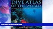 Big Deals  Dive Atlas of the World: An Illustrated Reference to the Best Sites  Best Seller Books