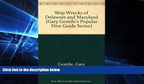 READ FULL  Shipwrecks of Delaware and Maryland (Gary Gentile s Popular Dive Guide Series)  Premium