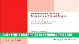 [Ebook] INTERNATIONAL INCOME TAXATION: Code and RegulationsSelected Sections (20142015 Edition)