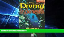 Must Have  Fielding s Diving Indonesia: A Guide to the World s Greatest Diving (Periplus