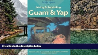 READ NOW  Diving and Snorkeling: Guam   Yap (Diving   Snorkeling Guides - Lonely Planet)  Premium