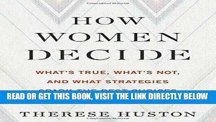 [BOOK] PDF How Women Decide: What s True, What s Not, and What Strategies Spark the Best Choices