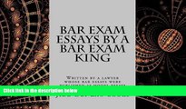 complete  Bar Exam Essays By A Bar Exam King: Written by a lawyer whose bar essays were published