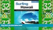Big Deals  Surfing Hawaii: A Complete Guide To The Hawaiian Islands  Best Breaks (Surfing Series)