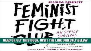 [DOWNLOAD] PDF Feminist Fight Club: An Office Survival Manual for a Sexist Workplace New BEST