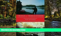 Must Have  Trails and Tribulations: Confessions of a Wilderness Pathfinder  READ Ebook Full Ebook