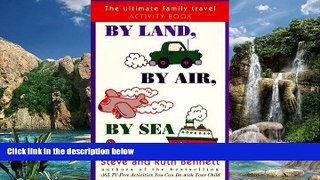 Books to Read  By Land, by Air, by Sea: The Ultimate Family Travel Activity Book  Full Ebooks Most