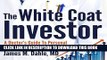 [EBOOK] DOWNLOAD The White Coat Investor: A Doctor s Guide to Personal Finance and Investing READ
