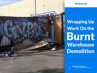 Wrapping Up Work On the Burnt Warehouse Demolition