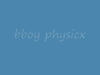 Bboy physicx