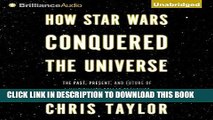 [Ebook] How Star Wars Conquered the Universe: The Past, Present, and Future of a Multibillion