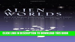 Read Now Alien Worlds: Social and Religious Dimensions of Extraterrestrial Contact (Religion and