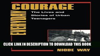 Read Now Everyday Courage: The Lives and Stories of Urban Teenagers (Qualitative Studies in