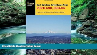 Books to Read  Best Outdoor Adventures Near Portland, Oregon: A Guide to the City s Greatest