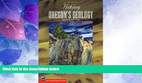 Big Deals  Hiking Oregon s Geology (Hiking Geology)  Full Read Best Seller