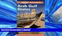 READ BOOK  Arab Gulf States: Bahrain, Kuwait, Oman, Qatar, Saudi Arabia   the United Arab