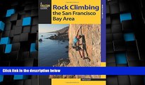 Big Deals  Rock Climbing the San Francisco Bay Area (Regional Rock Climbing Series)  Best Seller