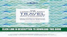 [New] Ebook The Lonely Planet Travel Anthology: True stories from the world s best writers (Lonely