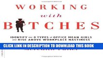 [READ] EBOOK Working with Bitches: Identify the Eight Types of Office Mean Girls and Rise Above