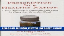 [READ] EBOOK Prescription for a Healthy Nation: A New Approach to Improving Our Lives by Fixing