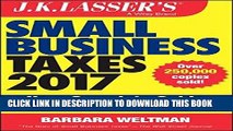 [Free Read] J.K. Lasser s Small Business Taxes 2017: Your Complete Guide to a Better Bottom Line