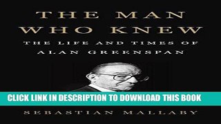 [Free Read] The Man Who Knew: The Life and Times of Alan Greenspan Full Download