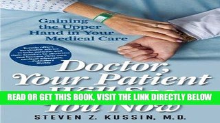 [FREE] EBOOK Doctor, Your Patient Will See You Now: Gaining the Upper Hand in Your Medical Care