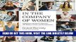[Free Read] In the Company of Women: Inspiration and Advice from over 100 Makers, Artists, and