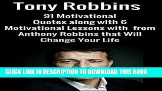 [Free Read] Tony Robbins:91 Motivational Quotes along with 6 Motivational Lessons with  from