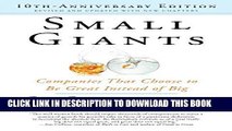 [Free Read] Small Giants: Companies That Choose to Be Great Instead of Big, 10th-Anniversary