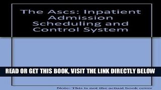 [FREE] EBOOK The Ascs: Inpatient Admission Scheduling and Control System BEST COLLECTION