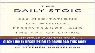 [Free Read] The Daily Stoic: 366 Meditations on Wisdom, Perseverance, and the Art of Living Full