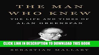 [Free Read] The Man Who Knew: The Life and Times of Alan Greenspan Free Online