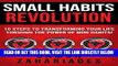 [Free Read] Small Habits Revolution: 10 Steps To Transforming Your Life Through The Power Of Mini