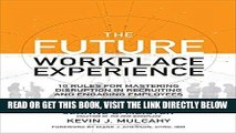 [Free Read] The Future Workplace Experience: 10 Rules For Mastering Disruption in Recruiting and